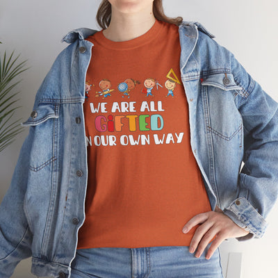 We Are All Gifted in Our Own Way Unisex Heavy Cotton Tee