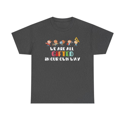 We Are All Gifted in Our Own Way Unisex Heavy Cotton Tee