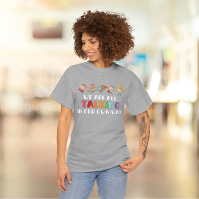 We Are All TALKING in Our Own Way Unisex Heavy Cotton Tee