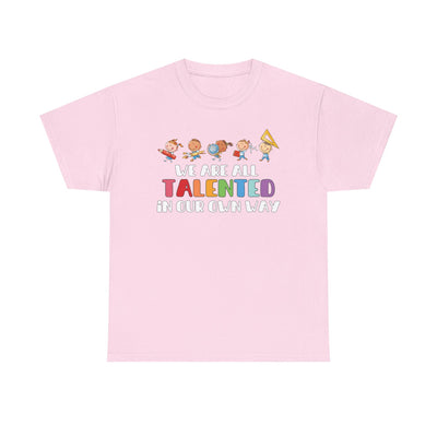 We Are All TALENTED in Our Own Way Unisex Heavy Cotton Tee