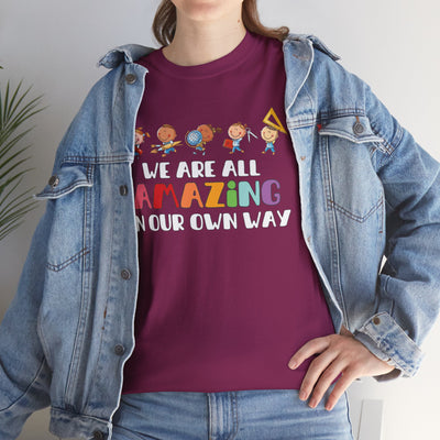 We Are All AMAZING in Our Own Way Unisex Heavy Cotton Tee