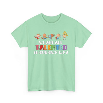 We Are All TALENTED in Our Own Way Unisex Heavy Cotton Tee