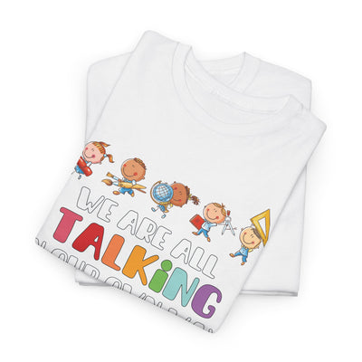 We Are All TALKING in Our Own Way Unisex Heavy Cotton Tee