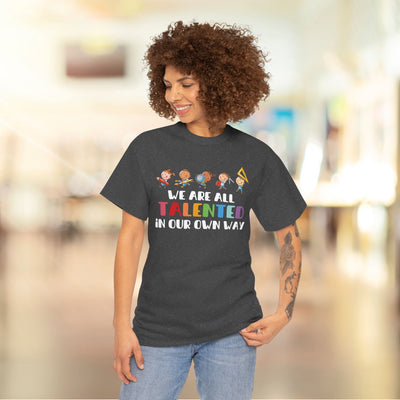 We Are All TALENTED in Our Own Way Unisex Heavy Cotton Tee