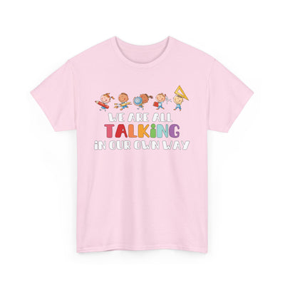 We Are All TALKING in Our Own Way Unisex Heavy Cotton Tee