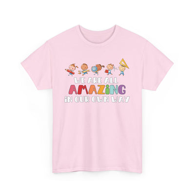 We Are All AMAZING in Our Own Way Unisex Heavy Cotton Tee