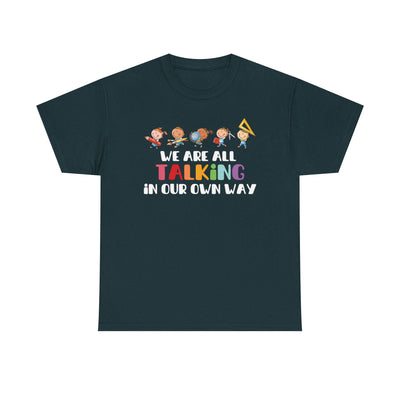 We Are All TALKING in Our Own Way Unisex Heavy Cotton Tee