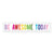 be awesome today rainbow sticker